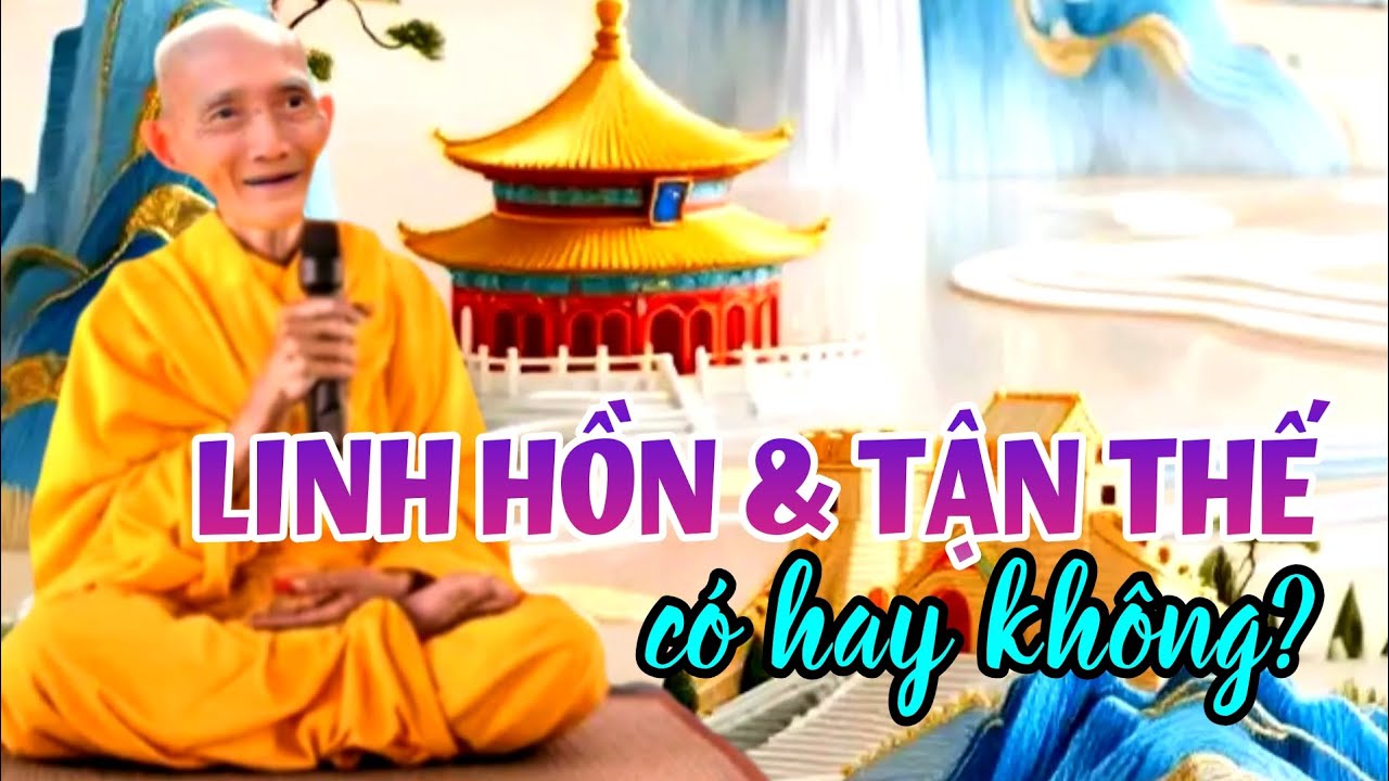 Linh hồn và tận thế có hay không? Ht. Thích Giác Khang