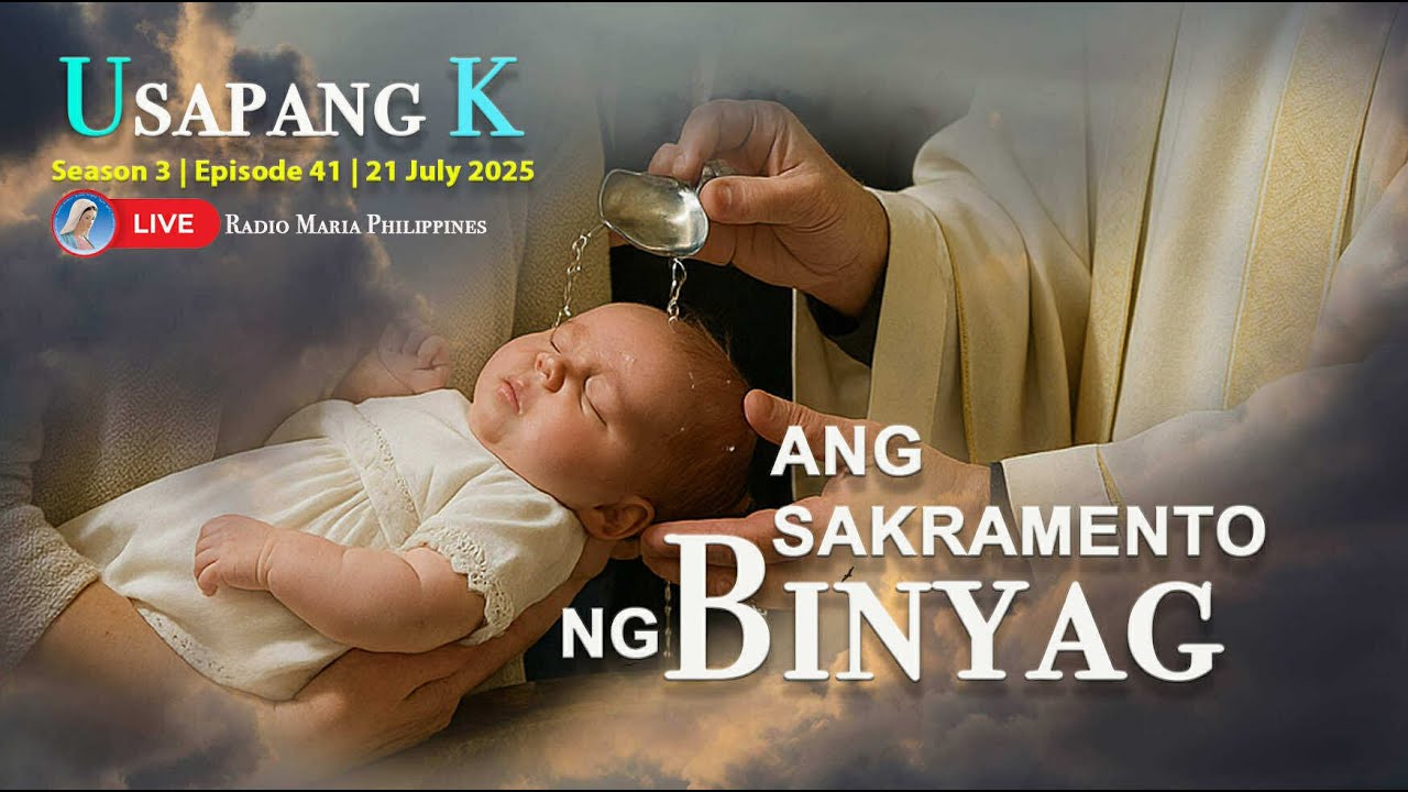 S3 E41 | Usapang K – Sakramento ng Binyag (21 July 2025)