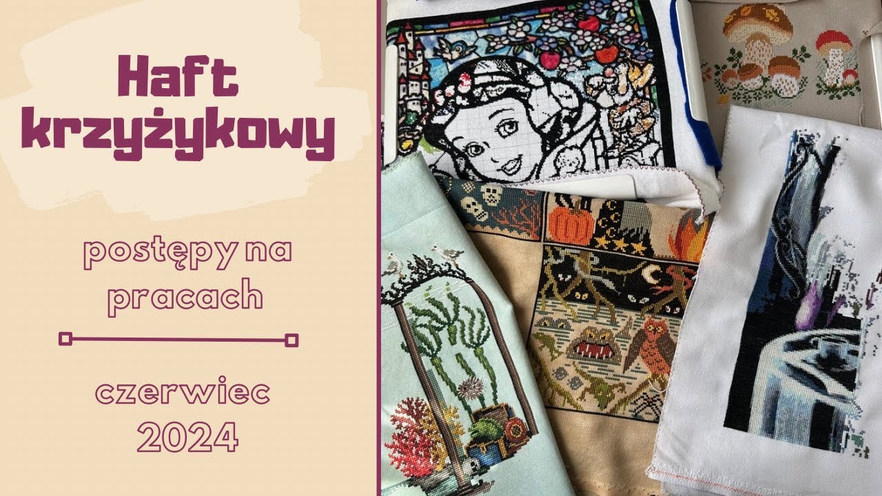 Postępy na pracach Czerwiec 2024 | Haft krzyżykowy FlossTube #43