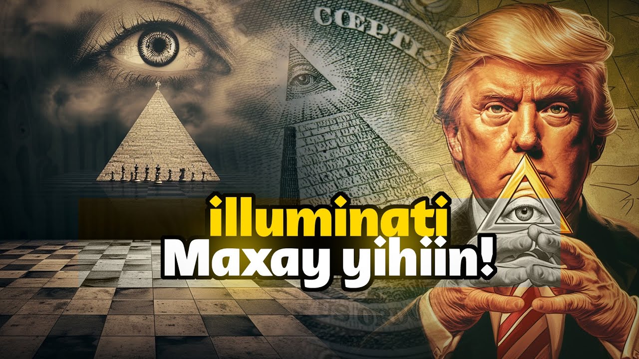 Maxaad ka taqaan Illuminati | Xakamaynta Dadka caanka ah iyo dhaqaalaha aduunka!