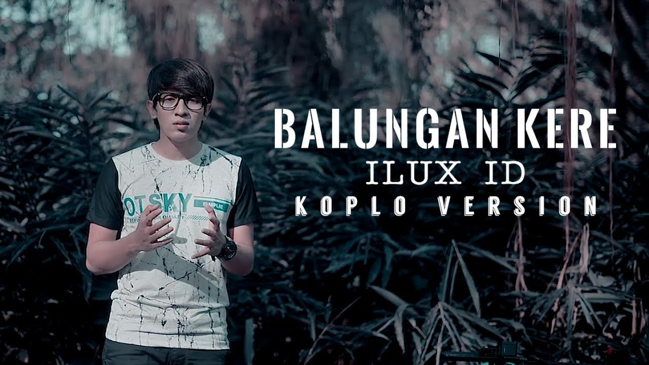 ILUX ID - BALUNGAN KERE (Koplo Version) - (Official Music Video)