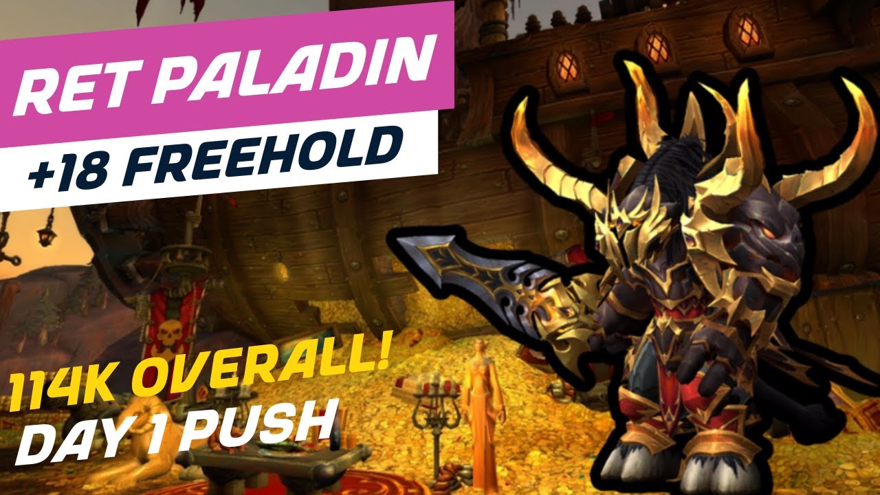+18 Freehold | 114k Overall!🔥| Ret Paladin | Tyrannical | WoW Dragonflight Season 2