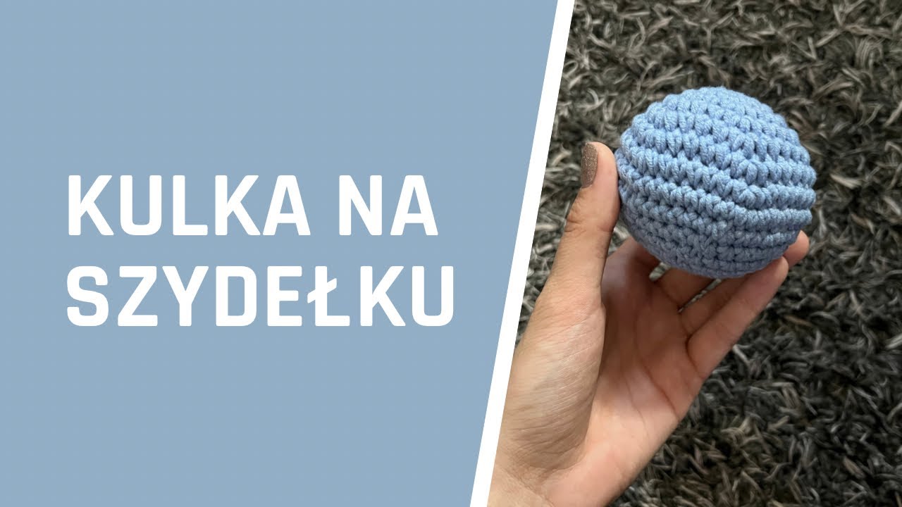 Kulka na szydełku, czyli podstawy amigurumi 🧶