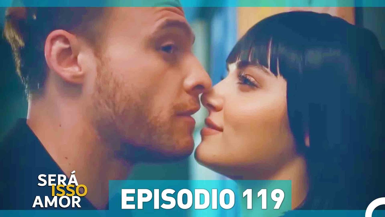 Será Isso Amor 119. Episódio (Dublagem em Português)