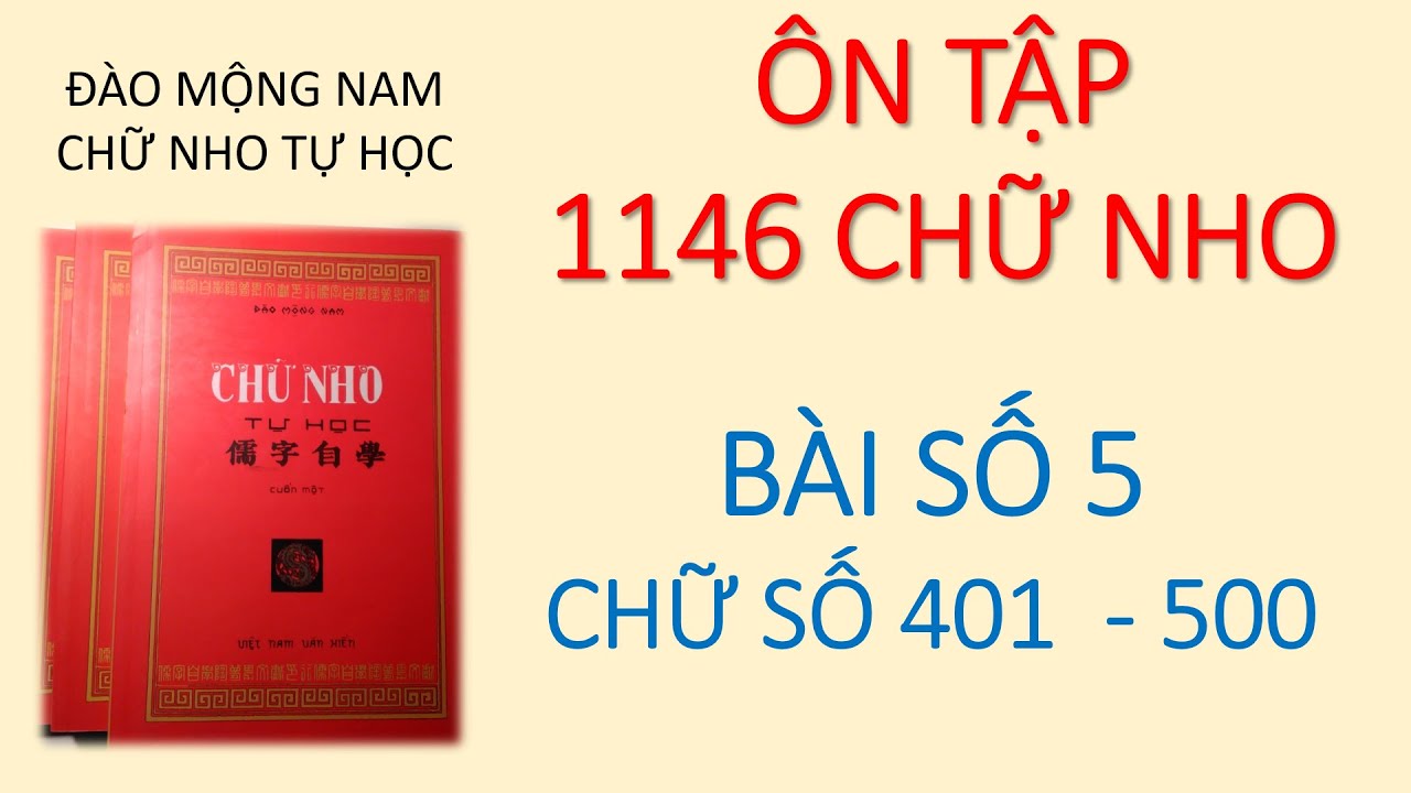 HỌC CHỮ HÁN NÔM Ôn tập 1146 chữ nho Bài 5 từ chữ số 401 đến 500