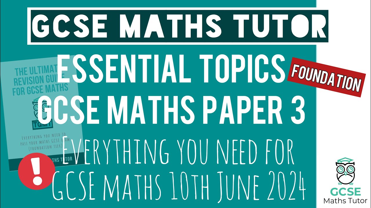 Practice Topics You NEED for The GCSE Maths Exam Paper 3 Monday 10th June 2024 | Foundation