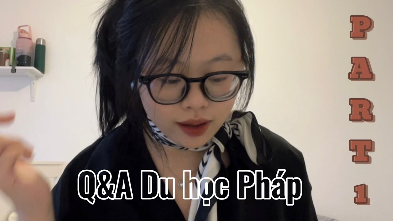 PART 1 | Q&A về du học Pháp | Sinh hoạt phí? BUT hay LICENCE? | CÉCILIA'S LIFE