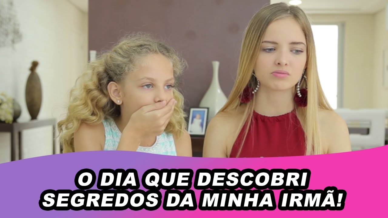 O DIA QUE DESCOBRI SEGREDOS DA MINHA IRMÃ!