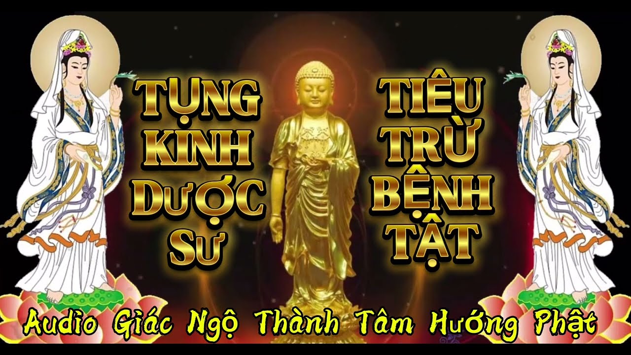 Tụng KINH DƯỢC SƯ TIÊU TRỪ BỆNH TẬT | Nghe hàng ngày rất hiệu quả và cực kỳ linh nghiệm