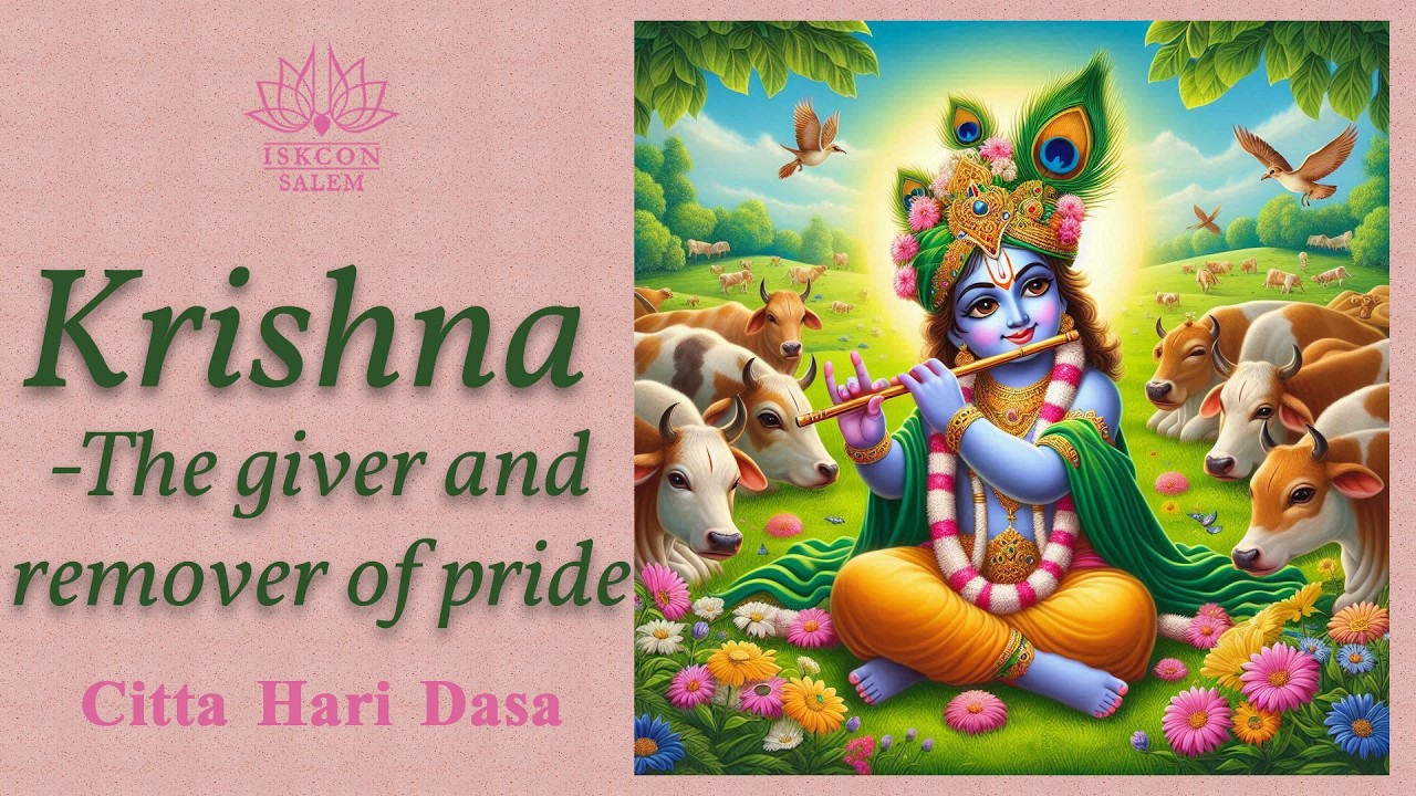 Krishna - The giver and remover of pride / Srimad Bhagavatam 10.27.15 by Citta Hari Das