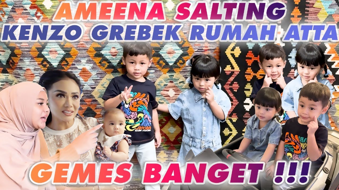 AMEENA salitng !! KENZO grebek Rumah Atta !!!  MIMI BAIM AUREL Gemes !!