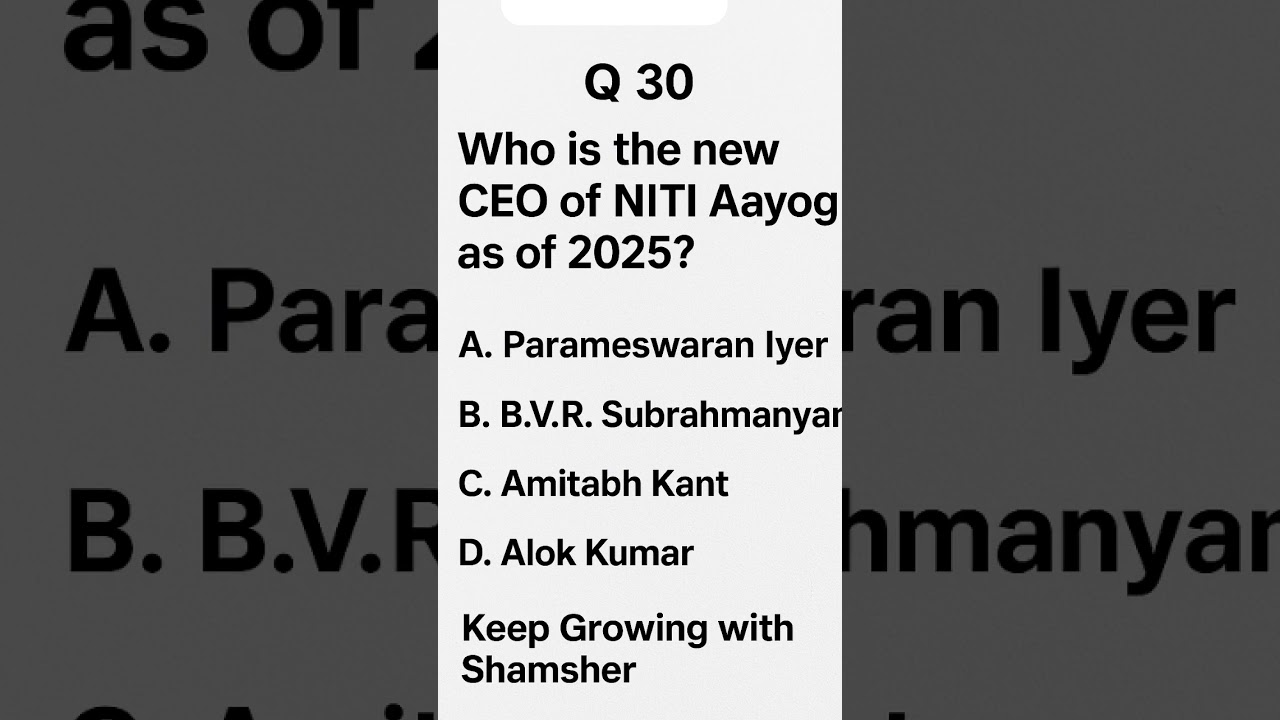 Q30.Who is the new CEO of NITI Aayog as of 2025? @keepgrowingwithshamsher