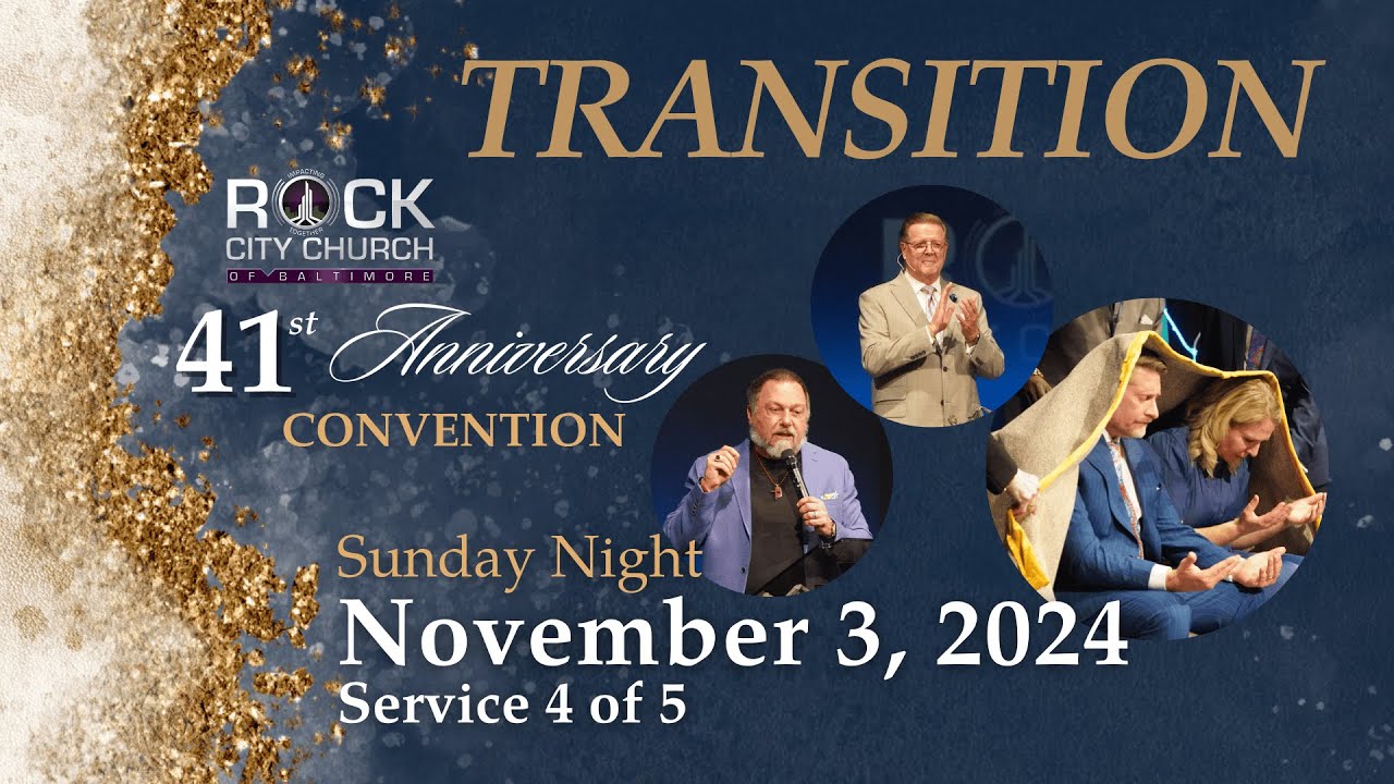 Transition Service | November 3, 2024 | 41st Anniversary Convention | Rock City Church