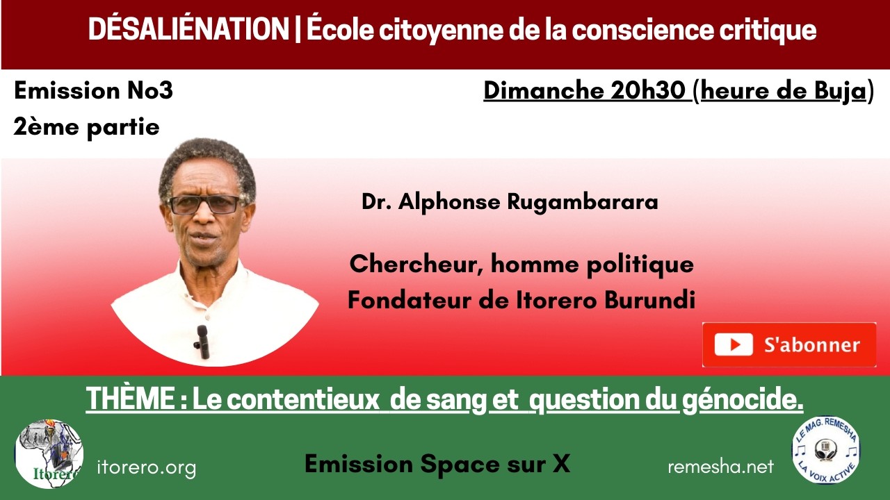 3ᵉ ÉMISSION – DÉSALIÉNATION : CONTENTIEUX DE SANG ET QUESTION DU GÉNOCIDE – 2ᵉ PARTIE