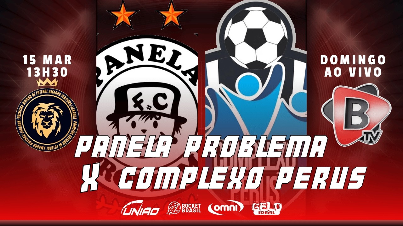 LIGA PIRITUBA | JARAGUÁ | PERUS - PANELA PROBLEMA X COMPLEXO PERUS