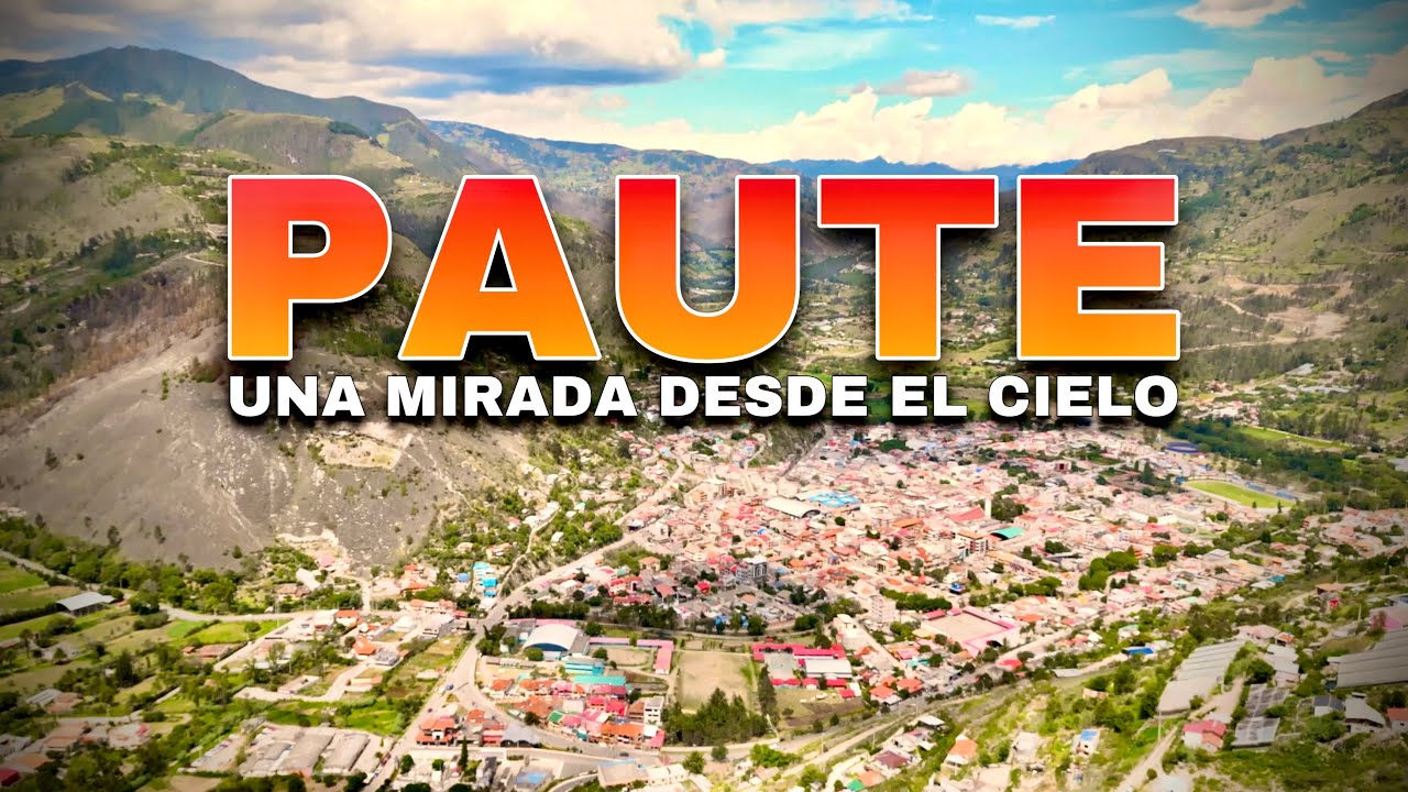 Paute desde el Cielo | PAUTE - ECUADOR