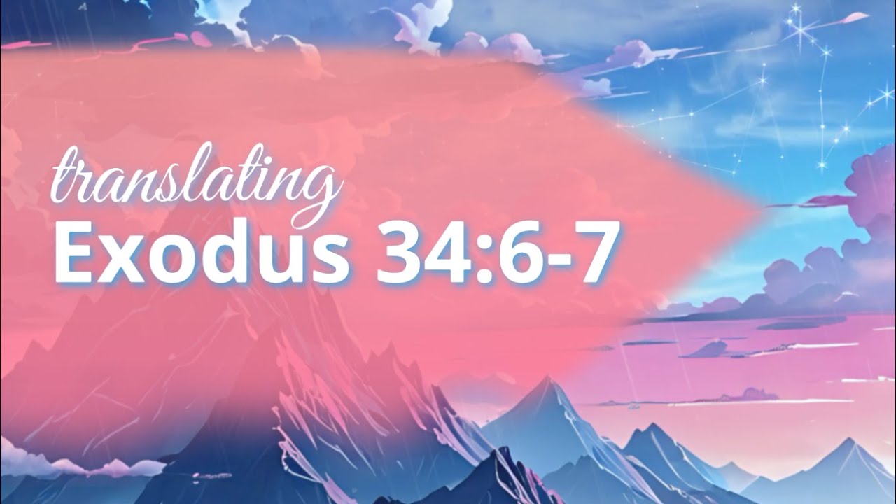 how to translate Exodus 34:6-7
