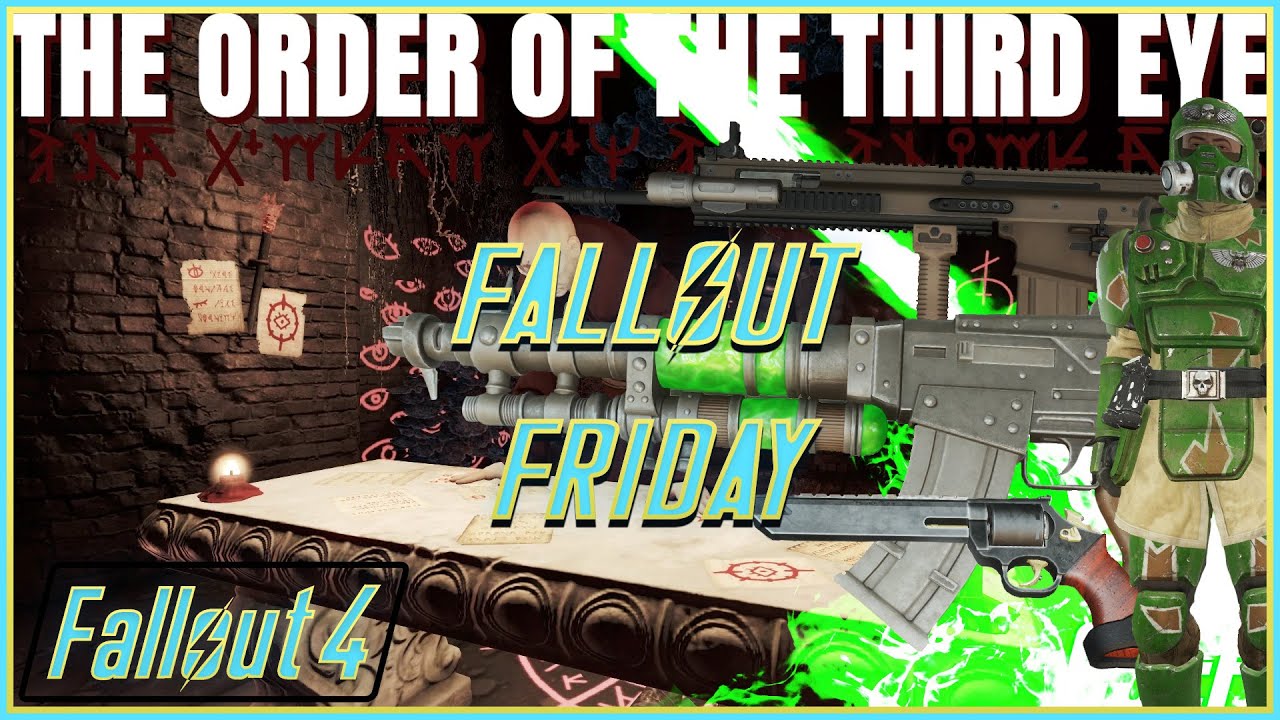 The Order Of The Third Eye - Fallout Friday (Fallout 4 Mods)