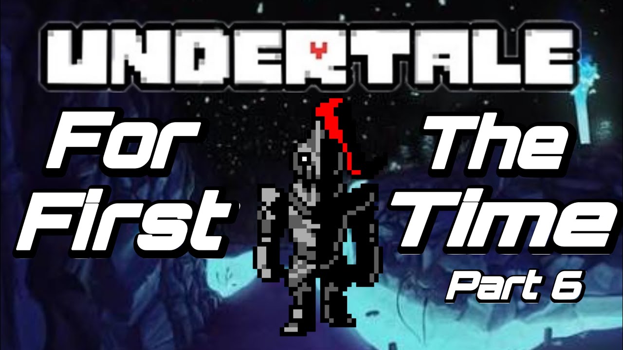 Playing UNDERTALE for the FIRST TIME - Part 6