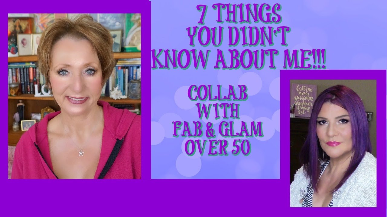 Collab with Marlene Fab & Glam Over 50 | 7 Things You Didn't know About Me