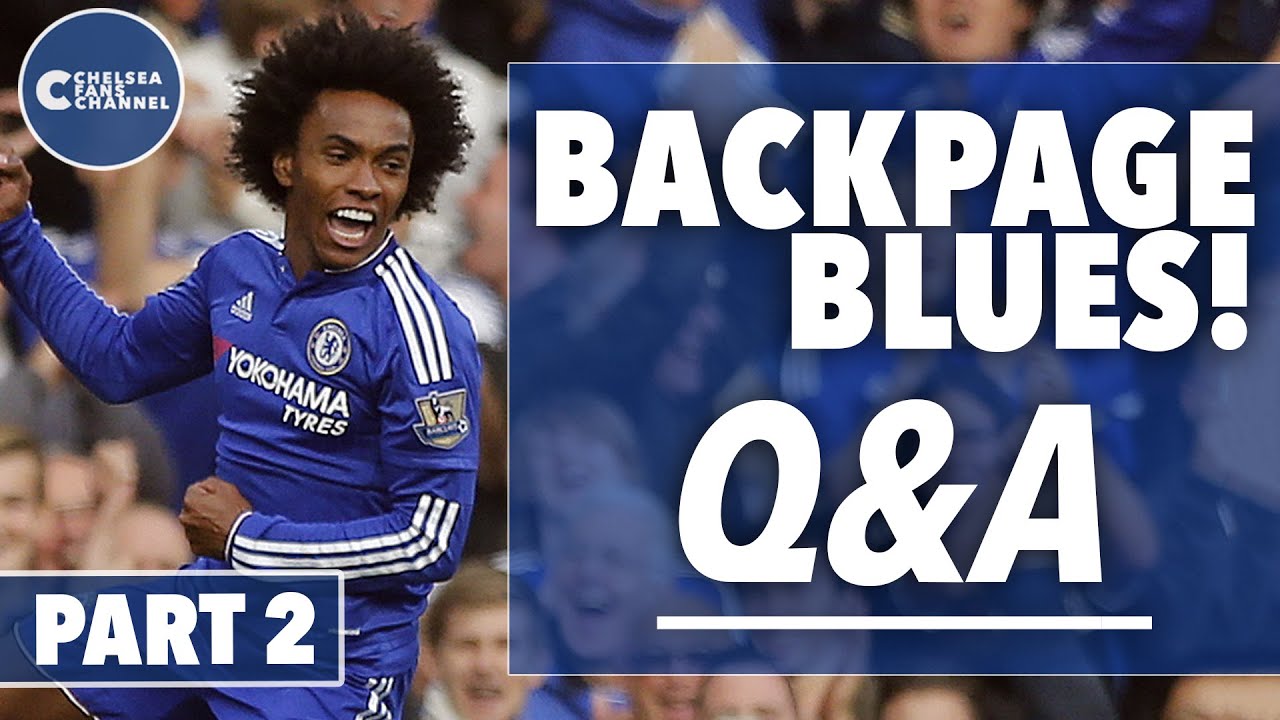 Q&A - Backpage Blues PT2 - Chelsea Fans Channel