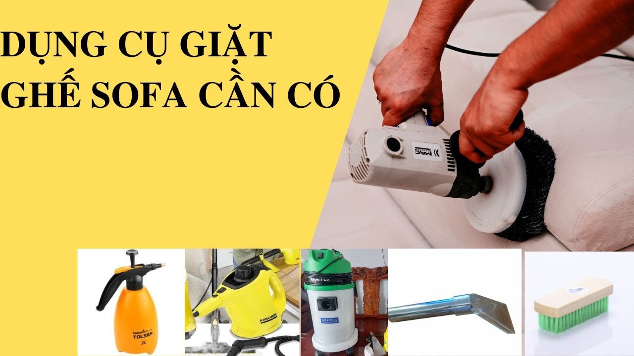 Những Dụng Cụ Giặt Ghế Sofa Cần Có Cho Việc Vệ Sinh