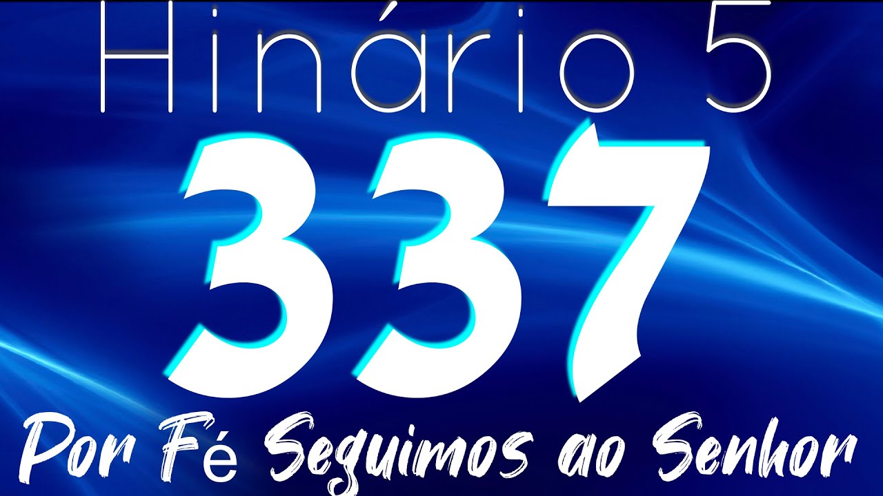 HINO 337 CCB - Por Fé Seguimos ao Senhor - HINÁRIO 5 COM LETRAS