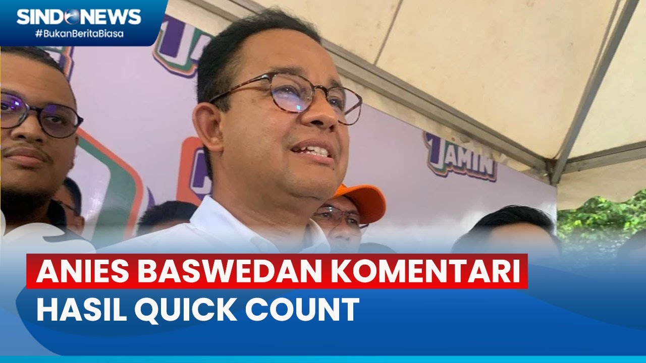 Komentari Hasil Quick Count, Capres Anies: Hormati Proses KPU - Rakyat Memilih 14/02