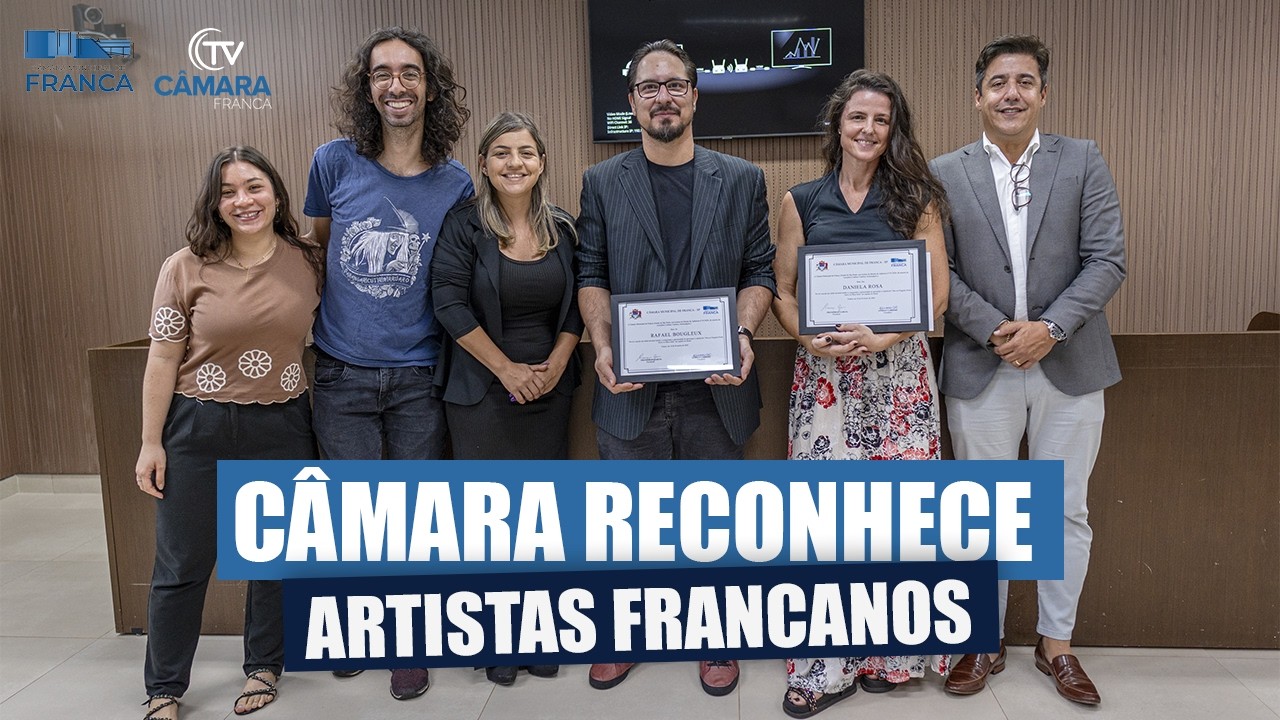 Câmara reconhece artistas francanos por conquista inédita em edital nacional do CCBB