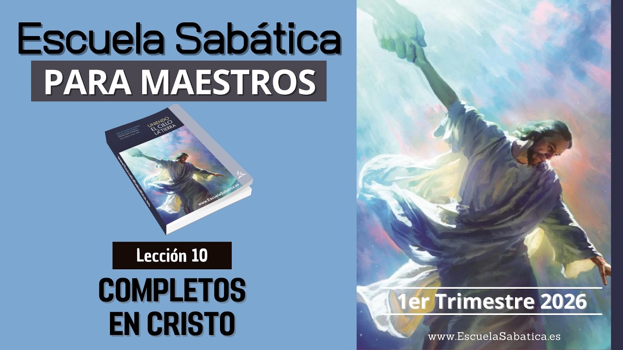 Escuela Sabática | Lección 10 | Completos en Cristo | Lección para MAESTROS