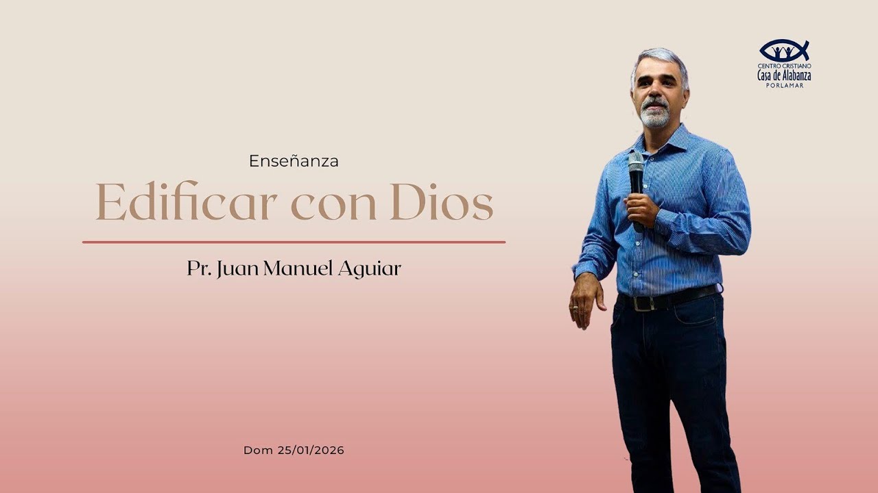 Edificar con Dios -  Pastor Juan Manuel Aguiar