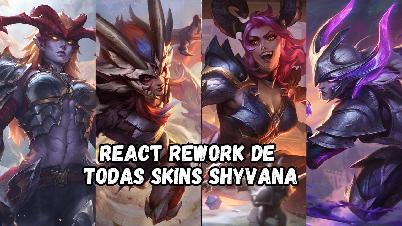 REACT REWORK DE TODAS SKINS DA SHYVANA - LEAGUE OF LEGENDS
