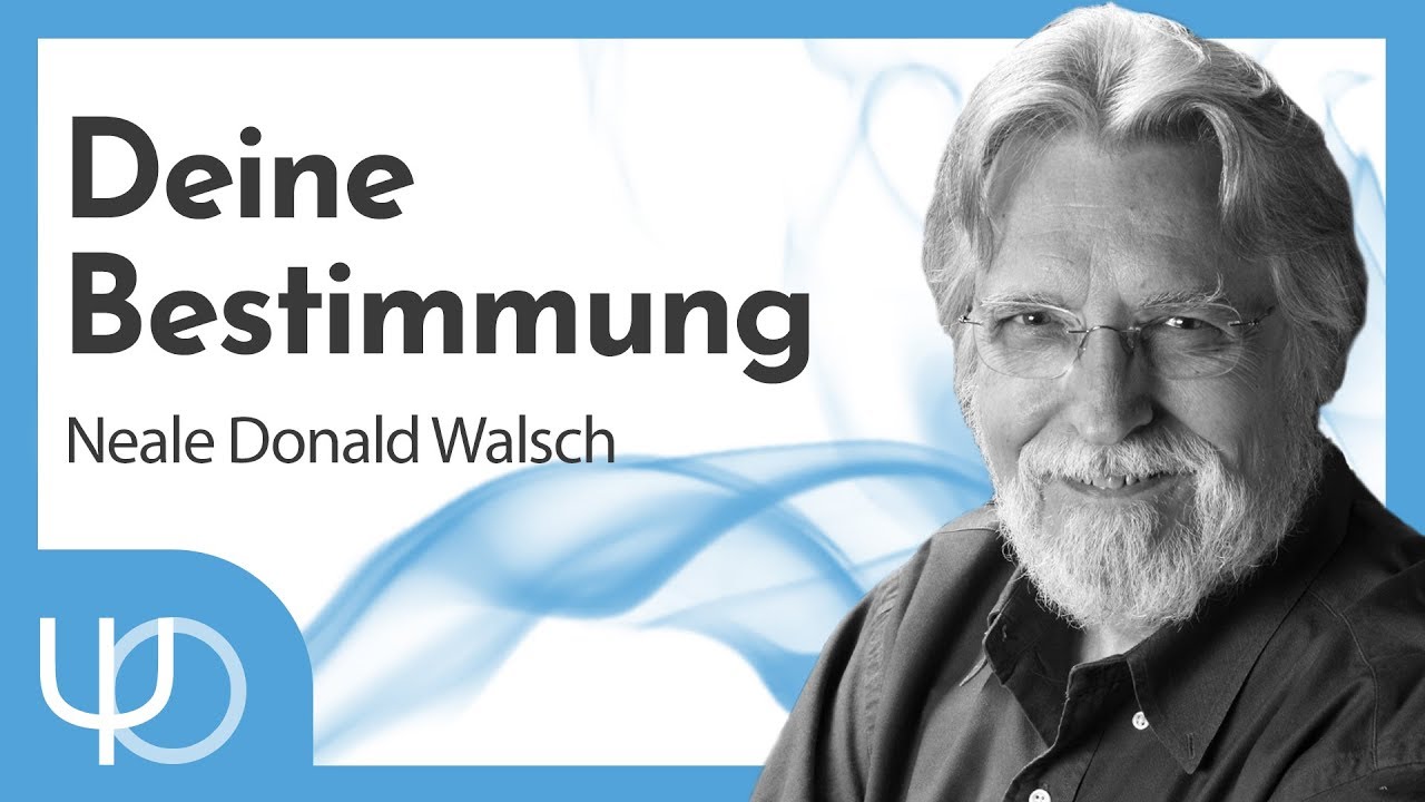 Deine Bestimmung ❤️  | Neale Donald Walsch (deutsch)
