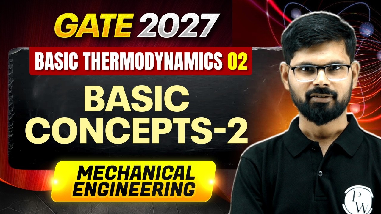 Basic Thermodynamics 02 : Basic Concepts 02 | Mechanical Engineering | GATE 2027 Preparation