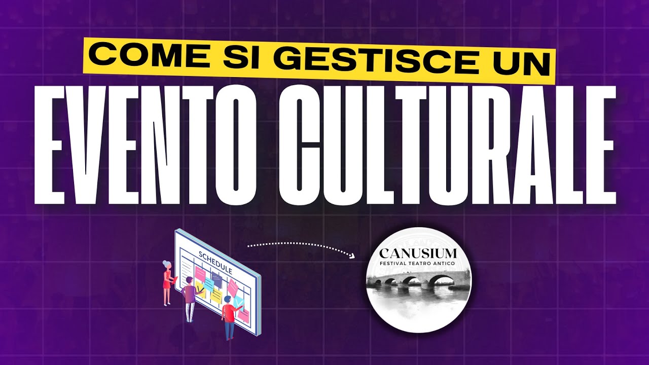 Come si GESTISCE un EVENTO CULTURALE?