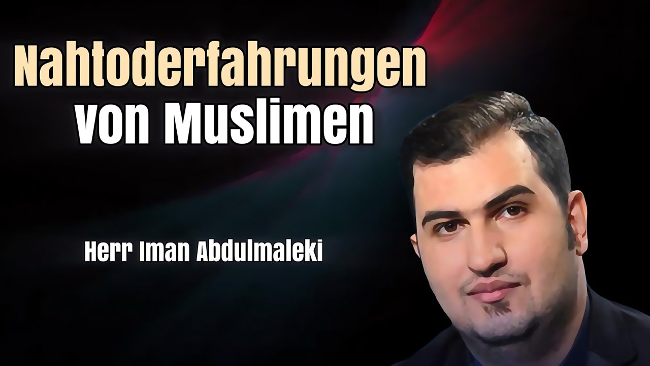 Nahtoderfahrungen von Muslimen| Iman Abdulmaleki| Near-Death-Experiences of Muslims