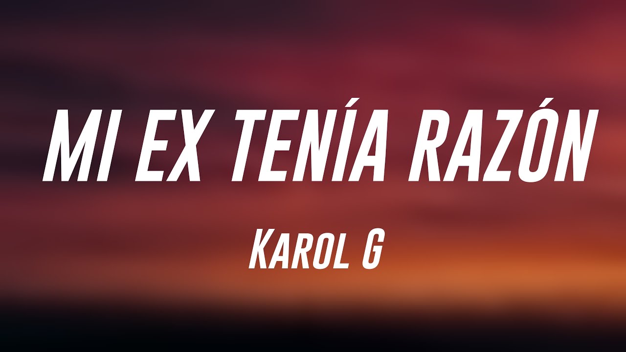 MI EX TENÍA RAZÓN - Karol G (Lyrics Version) 🪳