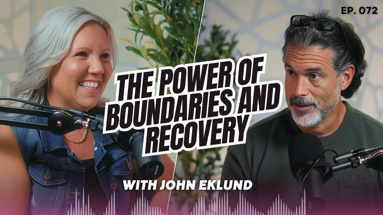 #072 The Power of Boundaries and Recovery: John Eklund&rsquo;s Journey