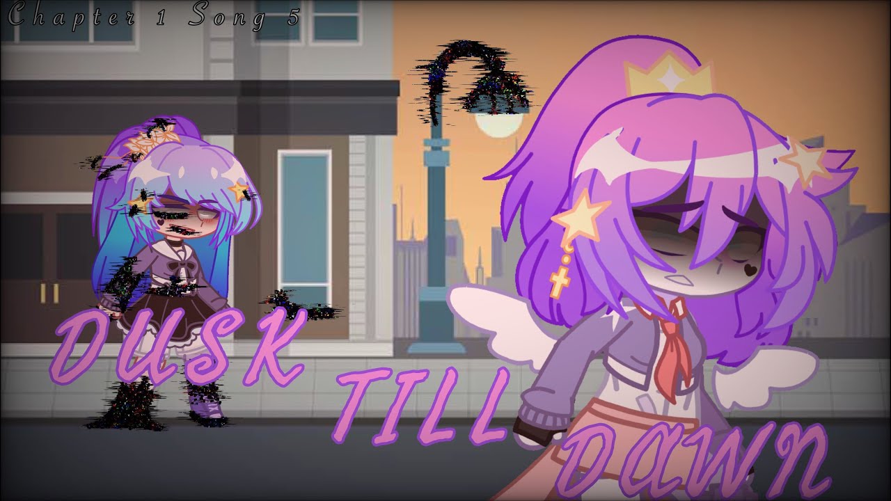GachaTuber’s Endgame Chapter 1 Song 5 - Dusk Till Dawn