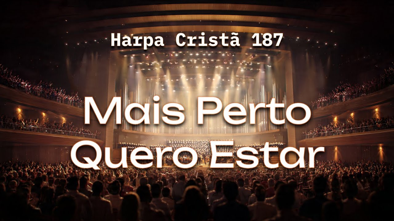 Hino 187 - Mais Perto, Quero Estar | Coral e Orquestra | Harpa Cristã