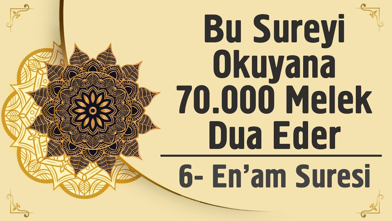 Bu Sureyi Okuyana 70.000 Melek Dua Eder - 6. En'am Suresi