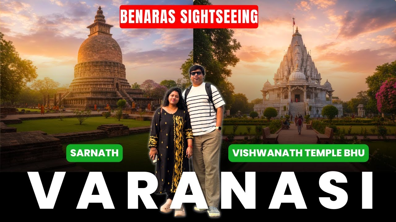 Varanasi Sightseeing | Sarnath | Varanasi Tourist Places | Kashi Vishwanath Mandir BHU
