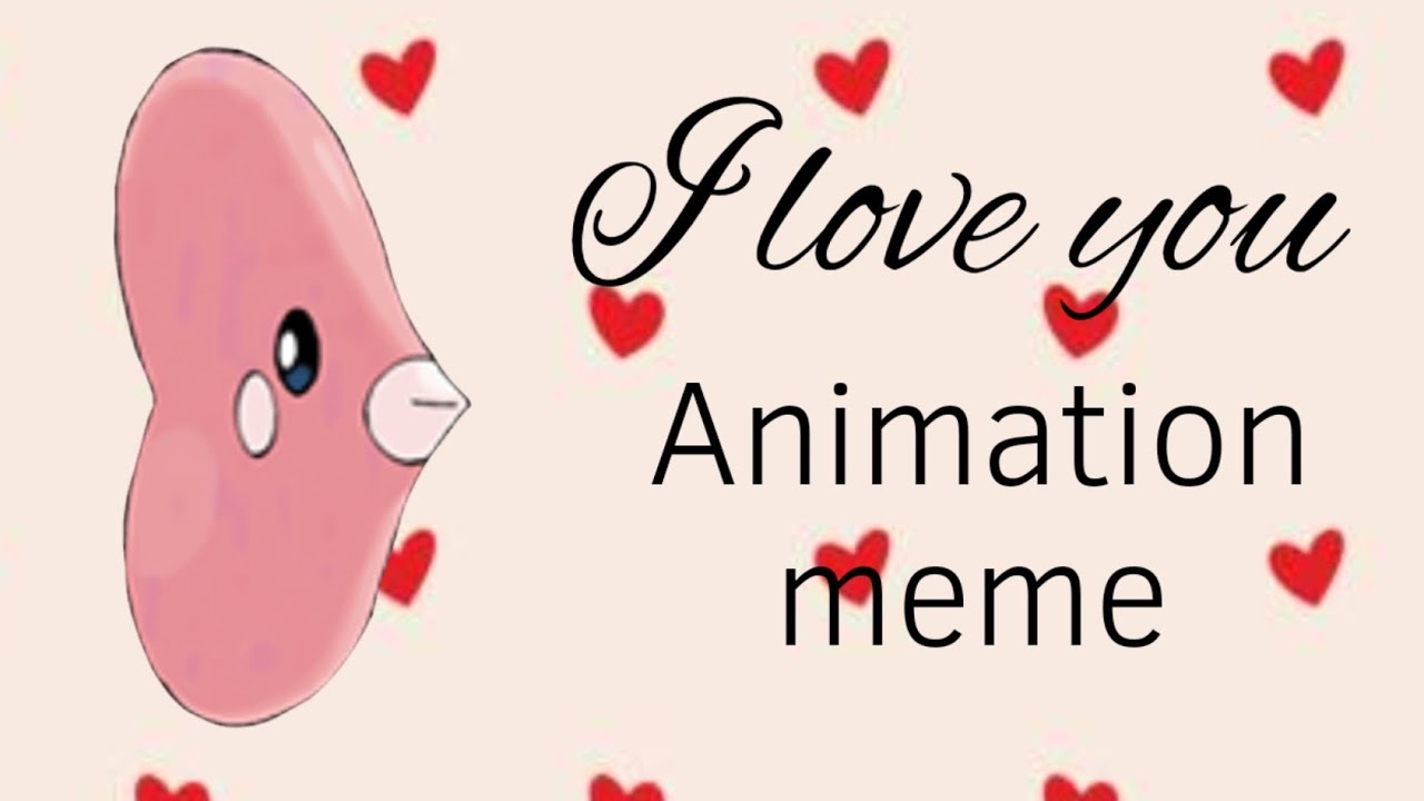 I love you animation meme [ Pokemon ft: Luvdisc]