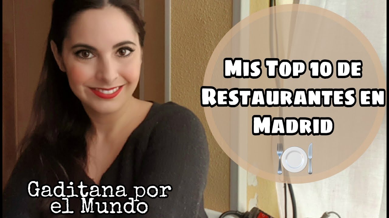 Top 10 de restaurantes en Madrid | Gaditana por el mundo