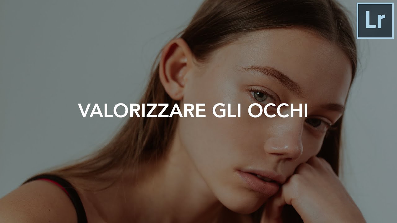3 METODI PER EDITARE GLI OCCHI NEI RITRATTI! - Tutorial Lightroom & Photoshop