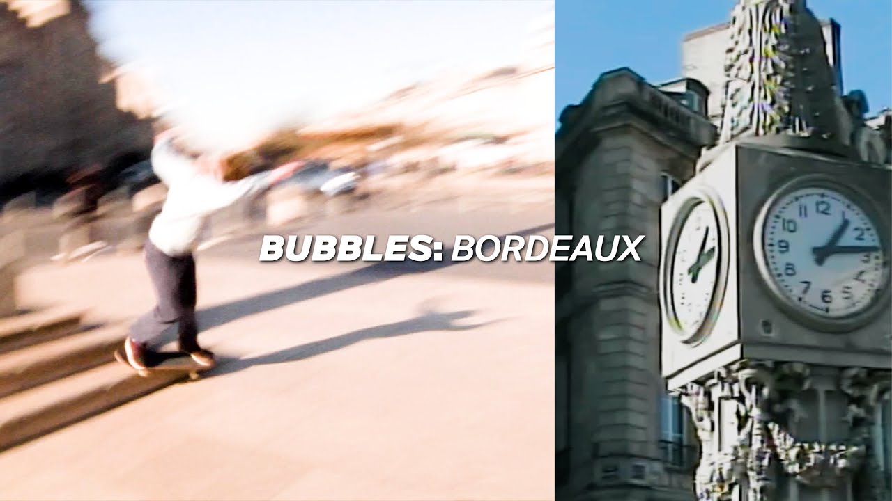 Bubbles: Bordeaux – Olivier Durou, Amelien Foures, Noah Mahieu, David Jakinda, Riot Skateshop & more