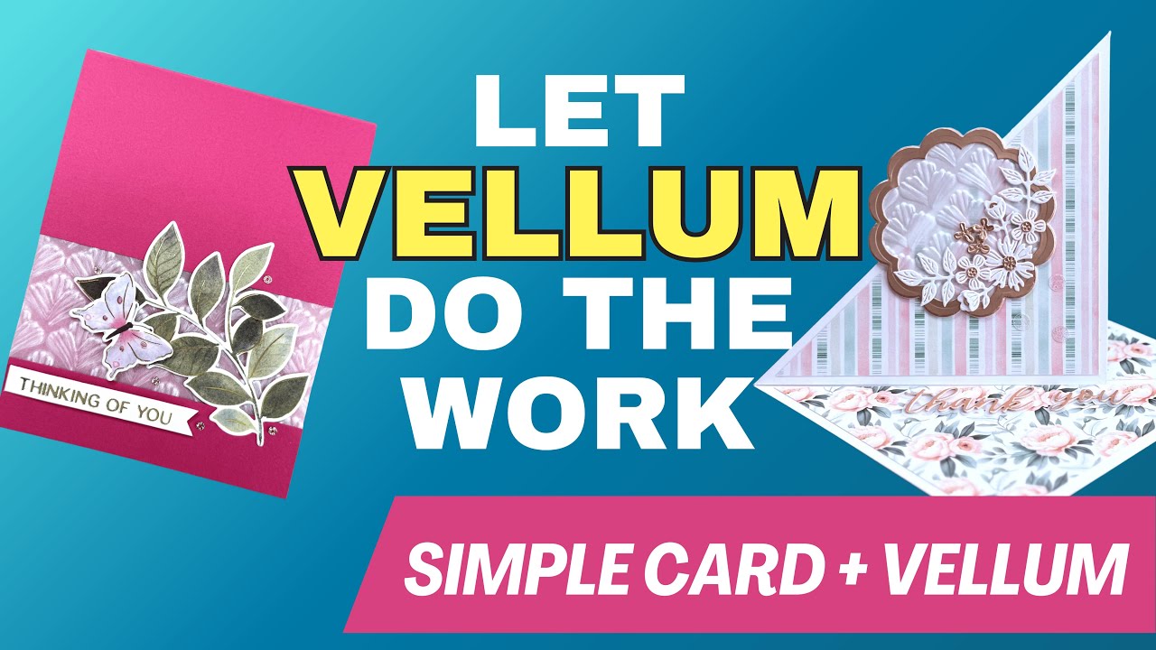 How To use Vellum To ELEVATE Handmade Greeting Cards