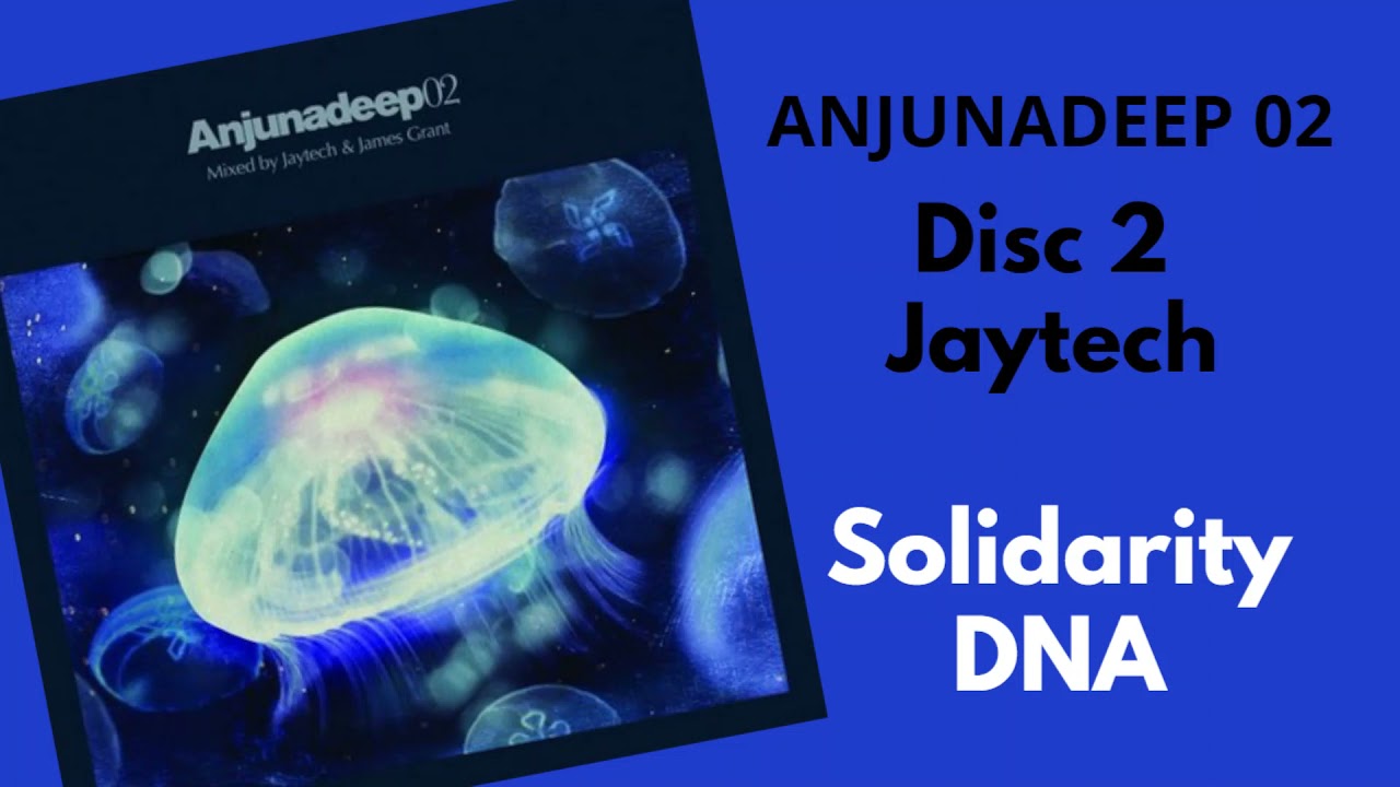 ANJUNADEEP 02 Disc2 JAYTECH Solidarity DNA
