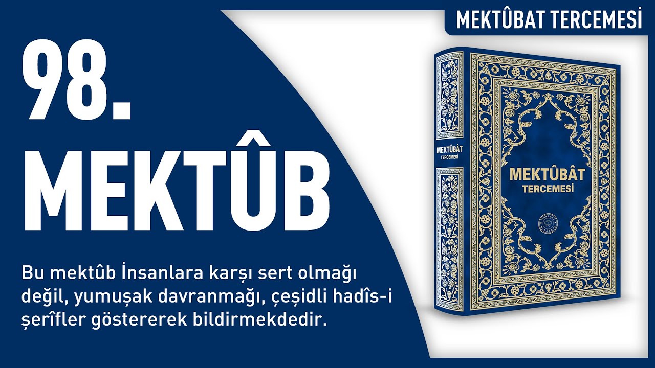 İnsanlara Karşı Yumuşak Davranmalı! - 98. Mektûb | Mektûbat Tercemesi | Hakîkât Kitâbevi