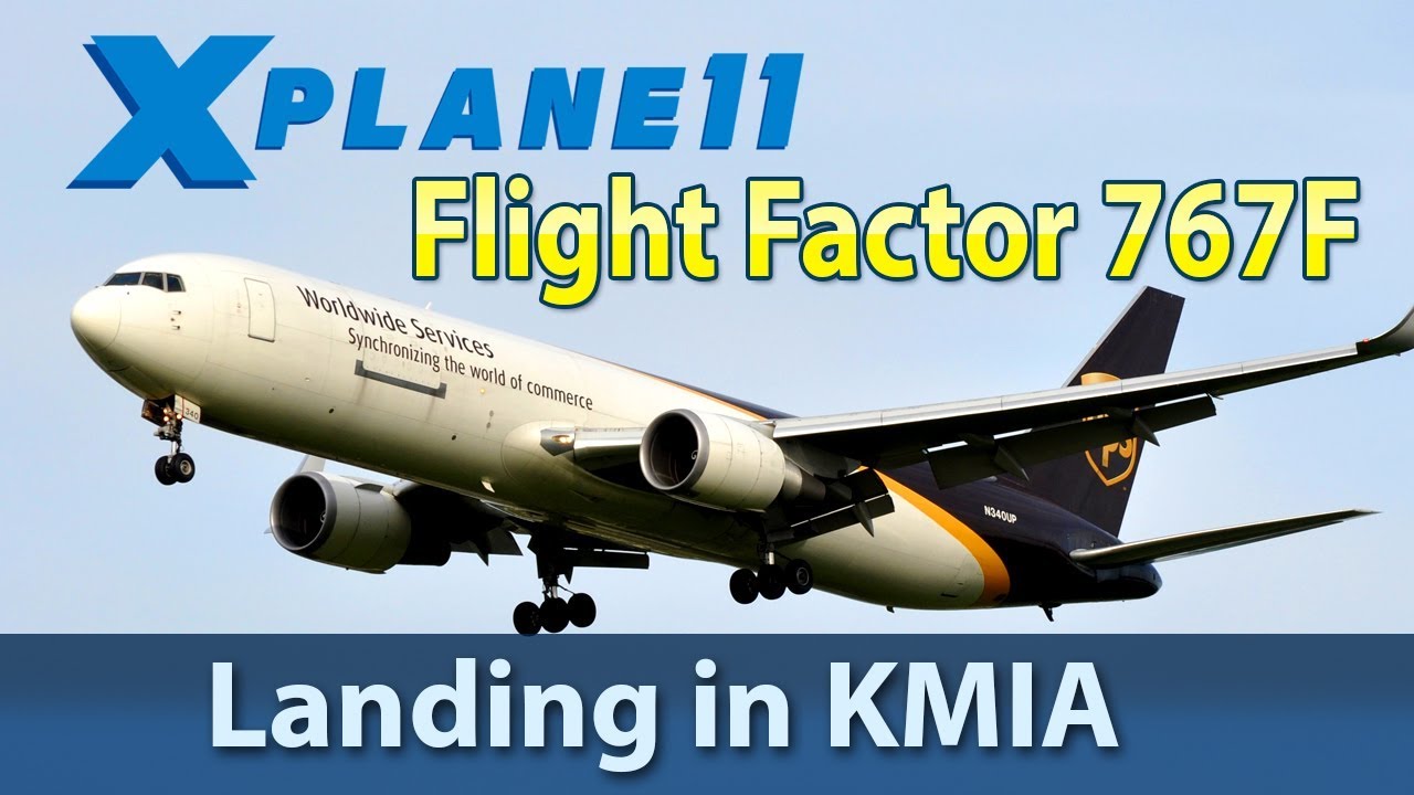 Flight Factor 767F Gargo |  X Plane11 |  IVAO | KBOS to KMIA Miami international Airport